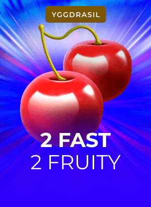 2 Fast 2 Fruity