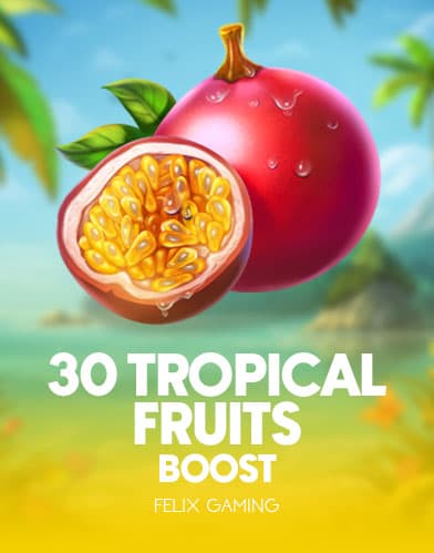30 Tropical Fruits Boost
