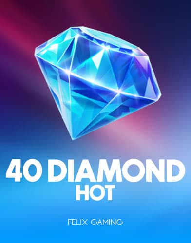 40 Diamond Hot
