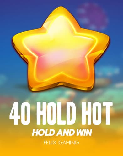 40 Hold Hot Hold And Win