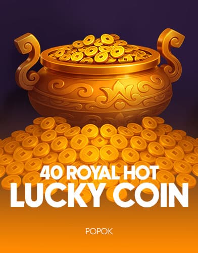 40 Royal Hot Lucky Coin
