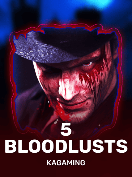 5 Bloodlusts