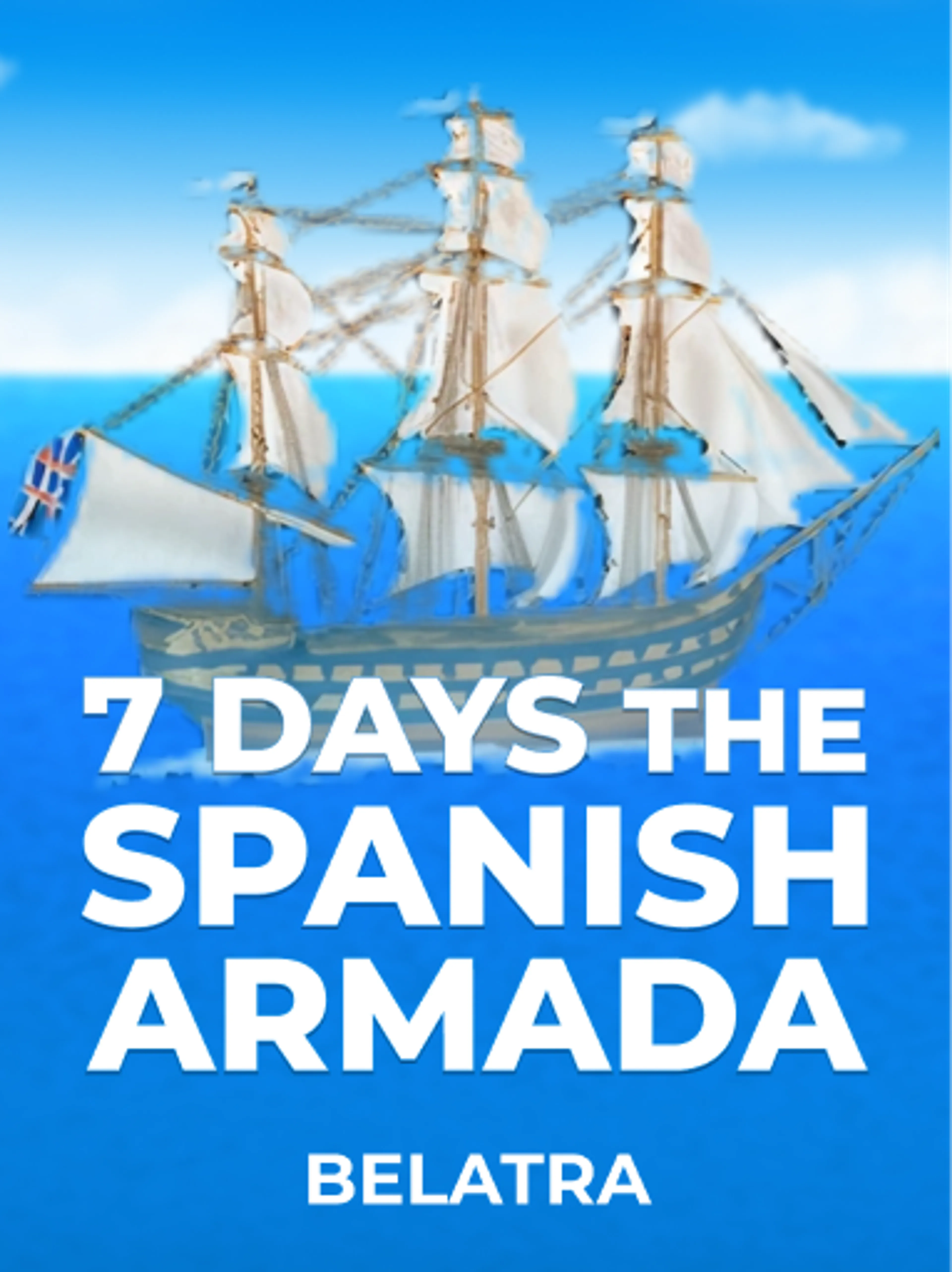 7 Days The Spanish Armada