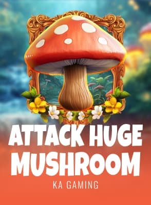 Attack Huge Mushroom