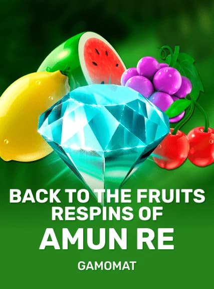Back to the Fruits Respins of Amun Re