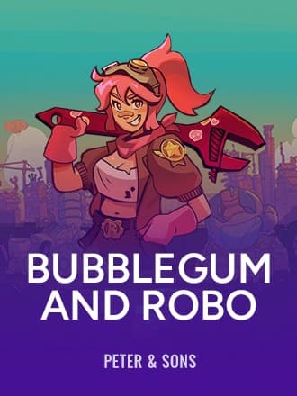 Bubblegum & Robo