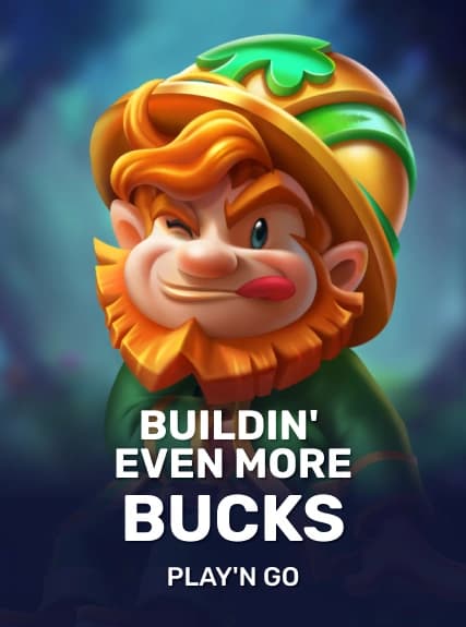 Buildin' Even More Bucks