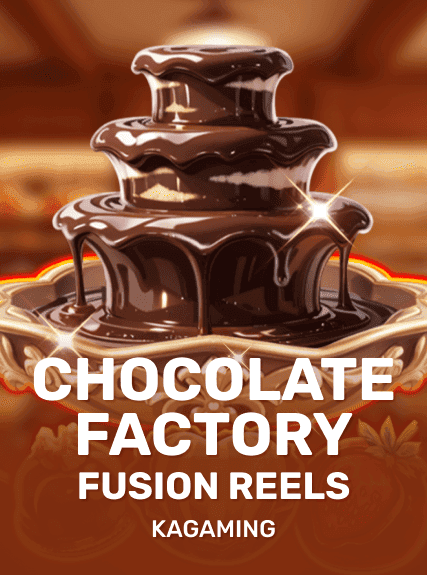 Chocolate Factory Fusion Reels