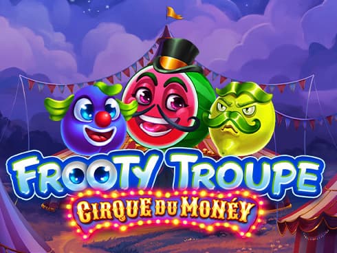Frooty Troupe - Cirque du Monéy