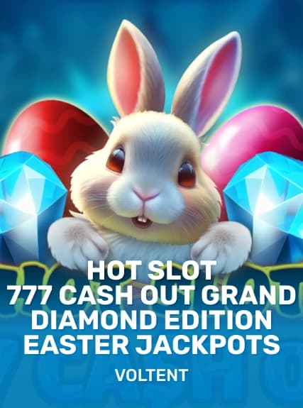 Hot Slot: 777 Cash Out Grand Diamond Edition Easter Jackpots