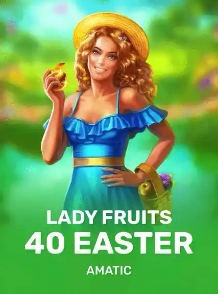 Lady Fruits 40 Easter