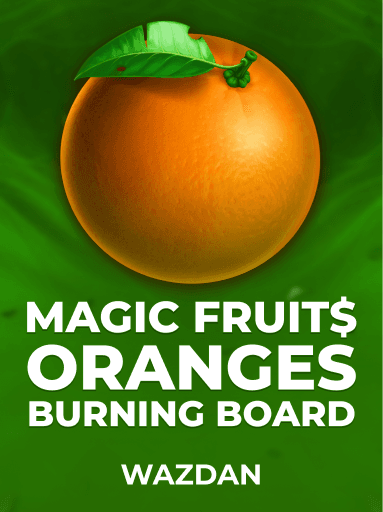 Magic Fruit$ Oranges Burning Board