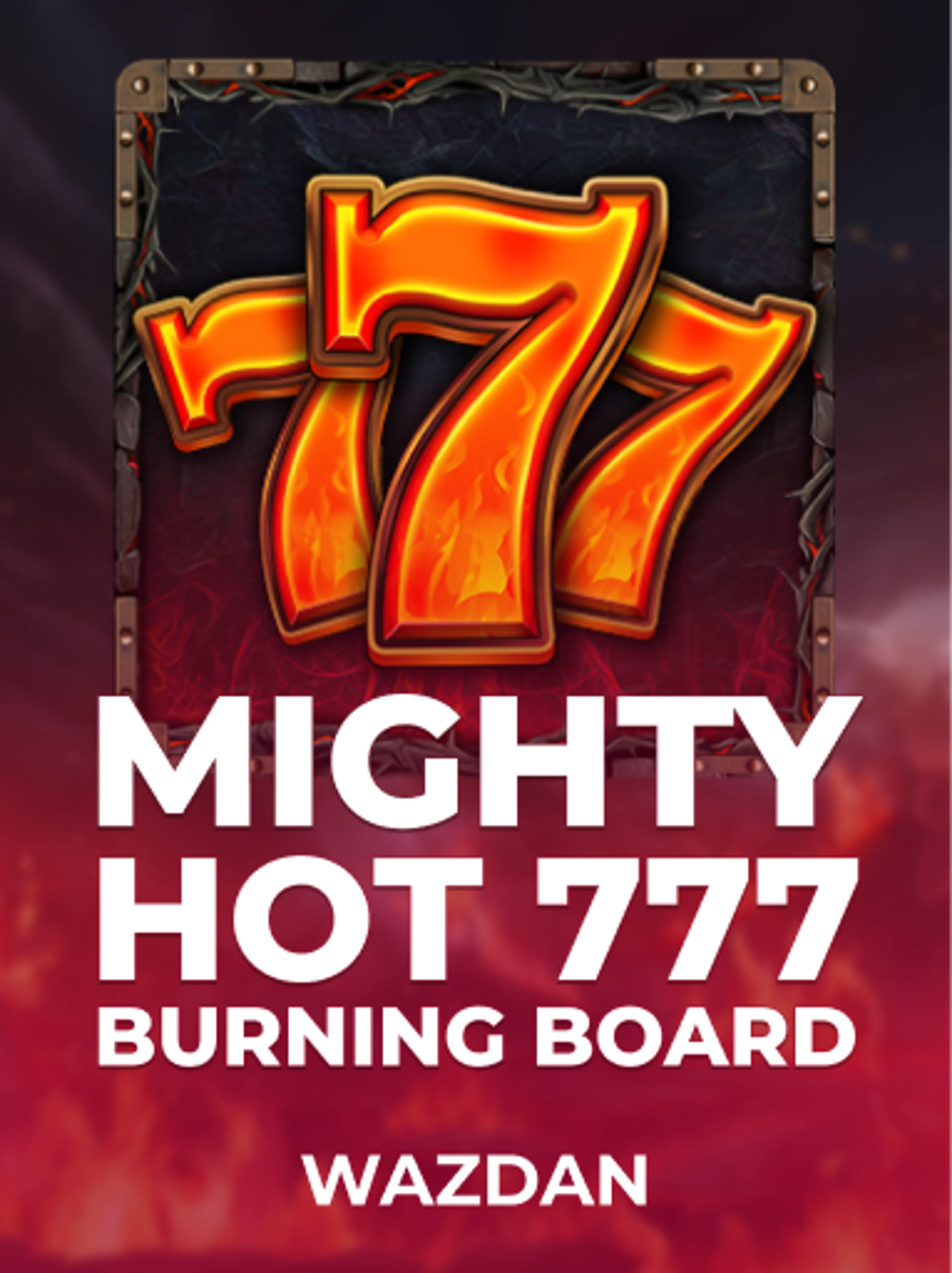 Mighty Hot: 777 Burning Board