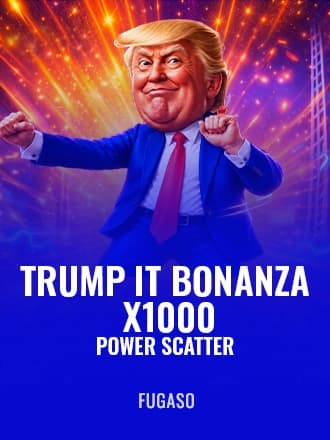 TRUMP IT BONANZA X1000: POWER SCATTER